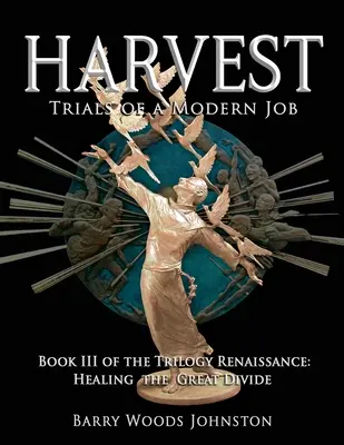 Úroda: Renesancia: tretia kniha trilógie: Kniha: Liečenie veľkého rozdelenia - Harvest: Book III of the Trilogy Renaissance: Healing the Great Divide
