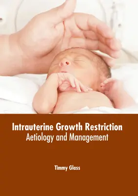 Intrauterinná rastová reštrikcia: Etiológia a manažment - Intrauterine Growth Restriction: Aetiology and Management