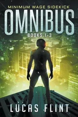 Minimálna mzda Sidekick Omnibus: Knihy 1-3 - Minimum Wage Sidekick Omnibus: Books 1-3