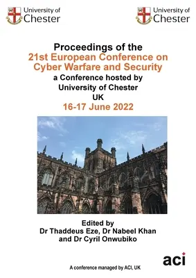 Zborník z 21. európskej konferencie o kybernetickej vojne a bezpečnosti - Proceedings of the 21st European Conference on Cyber Warfare and Security