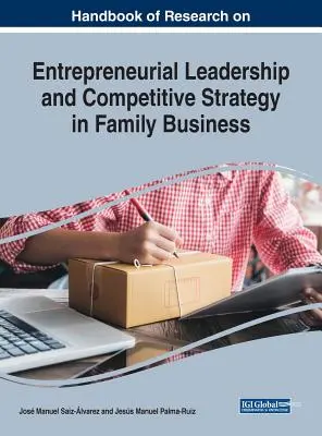 Príručka výskumu podnikateľského vedenia a konkurenčnej stratégie v rodinných podnikoch - Handbook of Research on Entrepreneurial Leadership and Competitive Strategy in Family Business