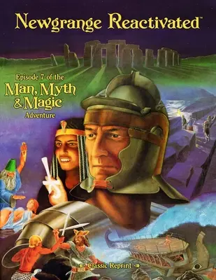Newgrange Reactivated (Classic Reprint): Epizóda 7 dobrodružstva Človek, mýtus a mágia - Newgrange Reactivated (Classic Reprint): Episode 7 of the Man, Myth and Magic Adventure