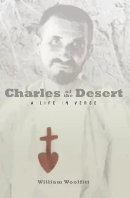 Charles of the Desert: Život vo veršoch - Charles of the Desert: A Life in Verse