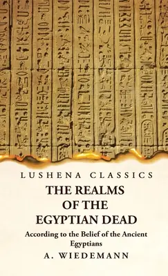 Ríše egyptských mŕtvych podľa viery starých Egypťanov - The Realms of the Egyptian Dead According to the Belief of the Ancient Egyptians