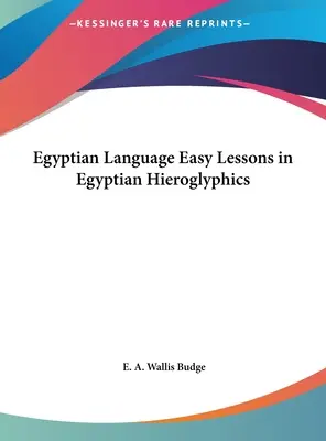 Egyptský jazyk Jednoduché lekcie egyptských hieroglyfov - Egyptian Language Easy Lessons in Egyptian Hieroglyphics
