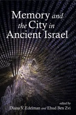 Pamäť a mesto v starovekom Izraeli - Memory and the City in Ancient Israel