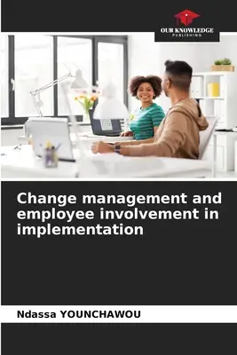 Riadenie zmien a zapojenie zamestnancov do ich realizácie - Change management and employee involvement in implementation