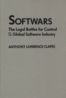 Mäkké vojny: Právne boje o kontrolu nad globálnym softvérovým priemyslom - Softwars: The Legal Battles for Control of the Global Software Industry