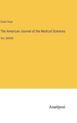 Americký časopis lekárskych vied: XXXVII - The American Journal of the Medical Sciences: Vol. XXXVII