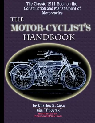 Príručka motocyklistu Klasická príručka o konštrukcii a riadení motocyklov z roku 1911 - The Motor Cyclist's Handbook The Classic 1911 Guide to the Construction and Management of Motorcycles