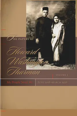 Dokumenty Howarda Washingtona Thurmana: Môj ľud ma potrebuje, jún 1918 - marec 1936 - The Papers of Howard Washington Thurman: My People Need Me, June 1918-March 1936