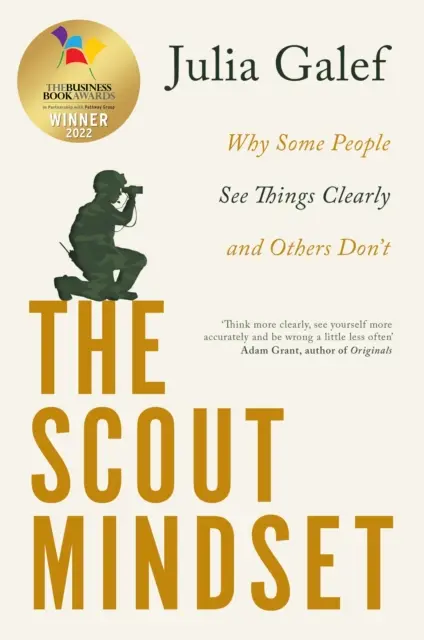 Skautské myslenie - Prečo niektorí ľudia vidia veci jasne a iní nie - Scout Mindset - Why Some People See Things Clearly and Others Don't