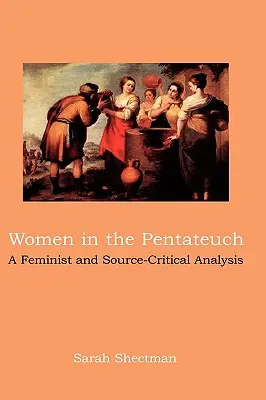 Ženy v Pentateuchu: Feministická a kritická analýza prameňov - Women in the Pentateuch: A Feminist and Source-Critical Analysis