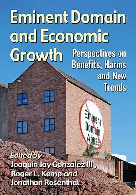 Eminent Domain and Economic Growth: Pohľad na prínosy, škody a nové trendy - Eminent Domain and Economic Growth: Perspectives on Benefits, Harms and New Trends