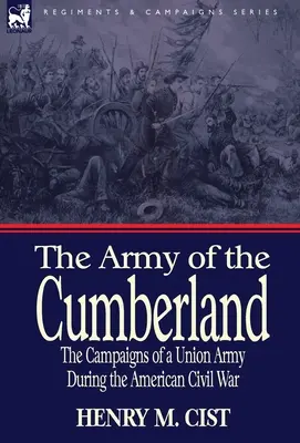 Armáda Cumberlandu: kampane armády Únie počas americkej občianskej vojny - The Army of the Cumberland: the Campaigns of a Union Army During the American Civil War