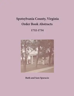 Okres Spotsylvania, Virgínia Abstrakty objednávkových kníh 1732-1734 - Spotsylvania County, Virginia Order Book Abstracts 1732-1734