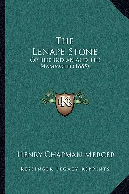 Kameň z Lenape: (1885) - The Lenape Stone: Or The Indian And The Mammoth (1885)