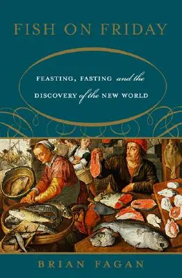 Fish on Friday: Hody, pôsty a objavenie nového sveta - Fish on Friday: Feasting, Fasting, and the Discovery of the New World