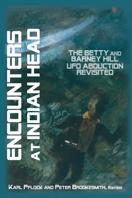 Stretnutia v Indian Head: Prehodnotenie únosu Betty a Barneyho Hillovcov do UFO - Encounters at Indian Head: The Betty and Barney Hill UFO Abduction Revisited