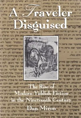 Prevlečený cestovateľ: Bialík v prestrojení: Vzostup modernej jidiš beletrie v 19. storočí - A Traveler Disguised: The Rise of Modern Yiddish Fiction in the Nineteenth Century