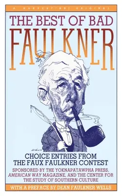 To najlepšie zo Zlého Faulknera: Najlepšie príspevky zo súťaže Faux Faulkner - The Best of Bad Faulkner: Choice Entries from the Faux Faulkner Contest