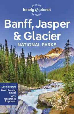 Lonely Planet Národné parky Banff, Jasper a Glacier 7 - Lonely Planet Banff, Jasper and Glacier National Parks 7