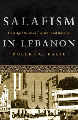 Salafizmus v Libanone: Od apolitickosti k nadnárodnému džihádizmu - Salafism in Lebanon: From Apoliticism to Transnational Jihadism