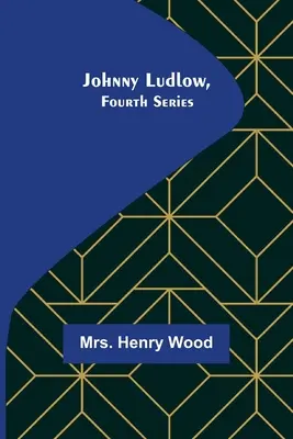Johnny Ludlow, štvrtá séria - Johnny Ludlow, Fourth Series