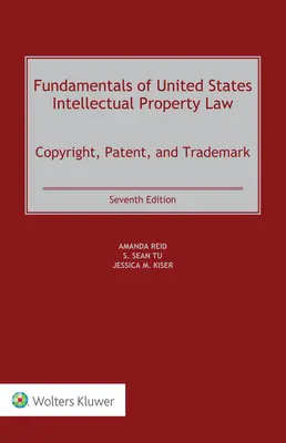 Základy práva duševného vlastníctva Spojených štátov: Základy práva duševného vlastníctva: autorské práva, patenty a ochranné známky - Fundamentals of United States Intellectual Property Law: Copyright, Patent, and Trademark