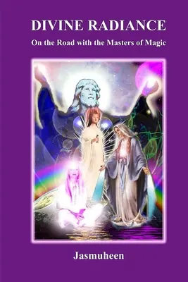 Božské vyžarovanie - Na ceste s majstrami mágie - Divine Radiance - On the Road with the Masters of Magic