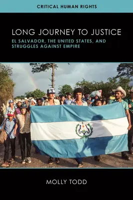 Dlhá cesta k spravodlivosti: Salvádor, Spojené štáty a boje proti impériu - Long Journey to Justice: El Salvador, the United States, and Struggles against Empire