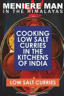 Menierov človek v Himalájach. NÍZKOSLANÉ KURÍCIE: varenie s nízkym obsahom soli v kuchyniach Indie. - Meniere Man In The Himalayas. LOW SALT CURRIES.: Low Salt Cooking In The Kitchens Of India