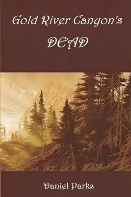 Mŕtvi v kaňone Zlatej rieky - Gold River Canyon's Dead