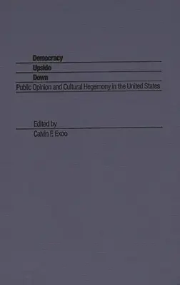 Demokracia naruby: Verejná mienka a kultúrna hegemónia v Spojených štátoch - Democracy Upside Down: Public Opinion and Cultural Hegemony in the United States
