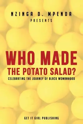 Kto vyrobil zemiakový šalát? Oslava cesty černošského ženstva - Who Made the Potato Salad?: Celebrating the Journey of Black Womanhood