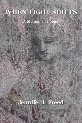 Keď sa svetlo mení: Spomienky v básňach - When Light Shifts: A Memoir in Poems