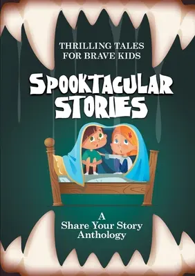 Strašidelné príbehy: Napínavé príbehy pre odvážne deti - Spooktacular Stories: Thrilling Tales for Brave Kids