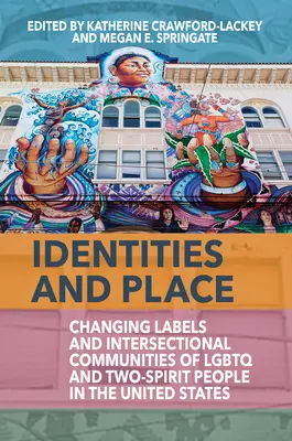 Identity a miesto: Meniace sa nálepky a medzisektorové komunity LGBTQ a dvojduchovných ľudí v Spojených štátoch - Identities and Place: Changing Labels and Intersectional Communities of LGBTQ and Two-Spirit People in the United States