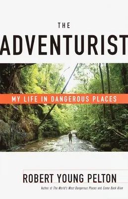 Dobrodruh: Môj život na nebezpečných miestach - The Adventurist: My Life in Dangerous Places