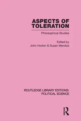 Aspekty tolerancie Routledge Library Editions: Political Science Volume 41 - Aspects of Toleration Routledge Library Editions: Political Science Volume 41