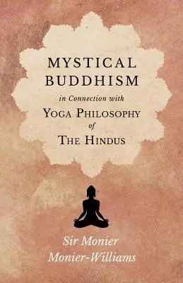 Mystický budhizmus; v spojení s jogovou filozofiou hinduistov - Mystical Buddhism; In Connection with Yoga Philosophy of The Hindus