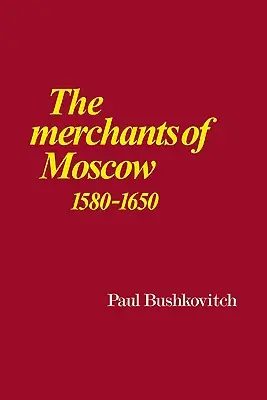 Moskovskí obchodníci 1580-1650 - The Merchants of Moscow 1580-1650