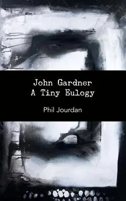 John Gardner: Drobná chválospev - John Gardner: A Tiny Eulogy