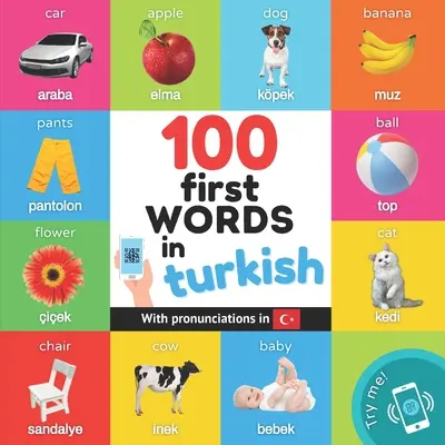 100 prvých slov v turečtine: Dvojjazyčná obrázková kniha pre deti: angličtina / turečtina s výslovnosťou - 100 first words in turkish: Bilingual picture book for kids: english / turkish with pronunciations