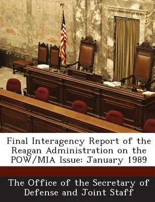 Záverečná medziagentúrna správa Reaganovej administratívy o problematike vojnových zajatcov/MIA: január 1989 - Final Interagency Report of the Reagan Administration on the POW/MIA Issue: January 1989