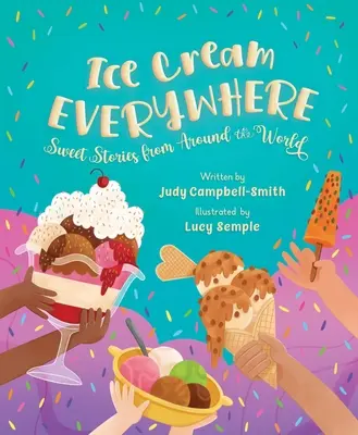 Zmrzlina všade: Sladké príbehy z celého sveta - Ice Cream Everywhere: Sweet Stories from Around the World