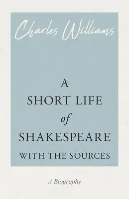 Krátky život Shakespeara - s prameňmi - A Short Life of Shakespeare - With the Sources