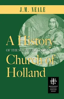Dejiny takzvanej jansenistickej cirkvi v Holandsku - A History of the So-Called Jansenist Church of Holland