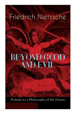 ZA hranicami DOBRA A ZLA - Predohra k filozofii budúcnosti: Kritika tradičnej morálky a filozofie minulosti - BEYOND GOOD AND EVIL - Prelude to a Philosophy of the Future: The Critique of the Traditional Morality and the Philosophy of the Past