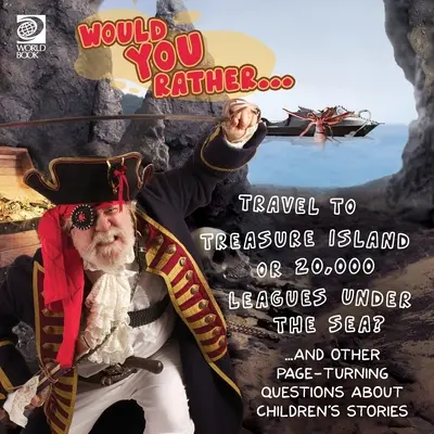 Would You Rather... Cestovať na Ostrov pokladov alebo 20 000 líg pod morom? ...a ďalšie otázky o príbehoch pre deti - Would You Rather... Travel to Treasure Island or 20,000 Leagues Under the Sea? ...and other page-turning questions about children's stories